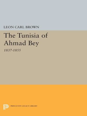 cover image of The Tunisia of Ahmad Bey, 1837-1855